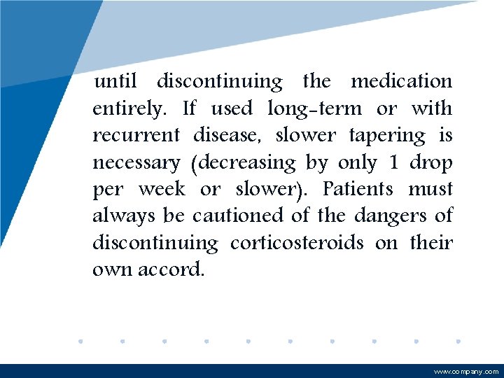 until discontinuing the medication entirely. If used long-term or with recurrent disease, slower tapering