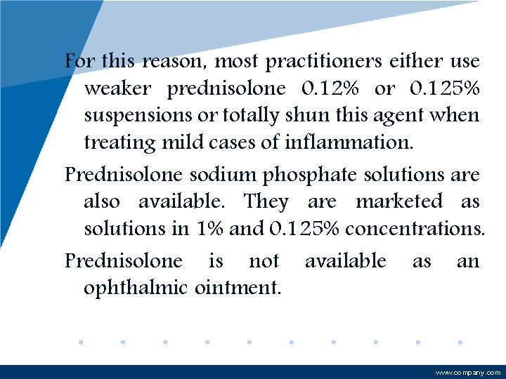 For this reason, most practitioners either use weaker prednisolone 0. 12% or 0. 125%