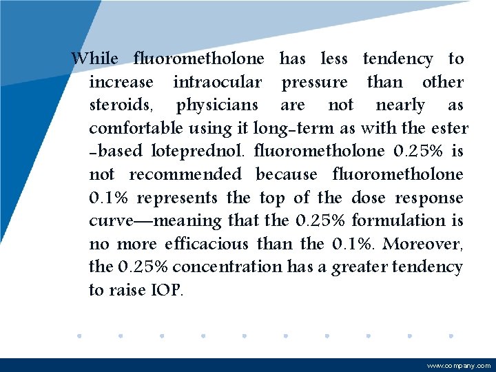 While fluorometholone has less tendency to increase intraocular pressure than other steroids, physicians are