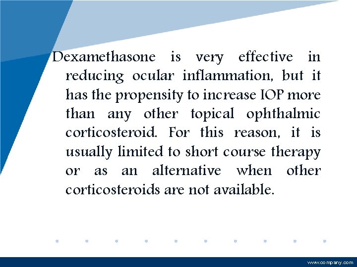Dexamethasone is very effective in reducing ocular inflammation, but it has the propensity to