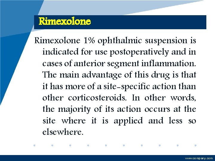 Rimexolone 1% ophthalmic suspension is indicated for use postoperatively and in cases of anterior