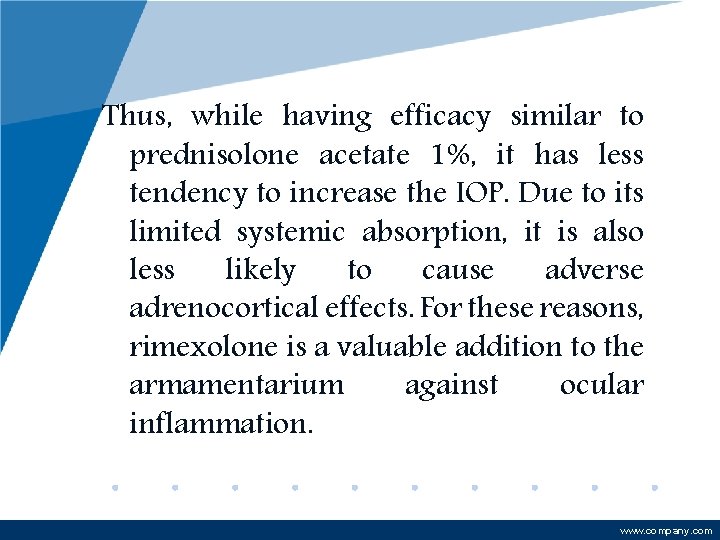 Thus, while having efficacy similar to prednisolone acetate 1%, it has less tendency to