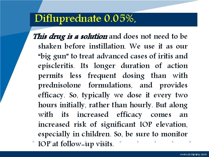 Difluprednate 0. 05%, This drug is a solution and does not need to be