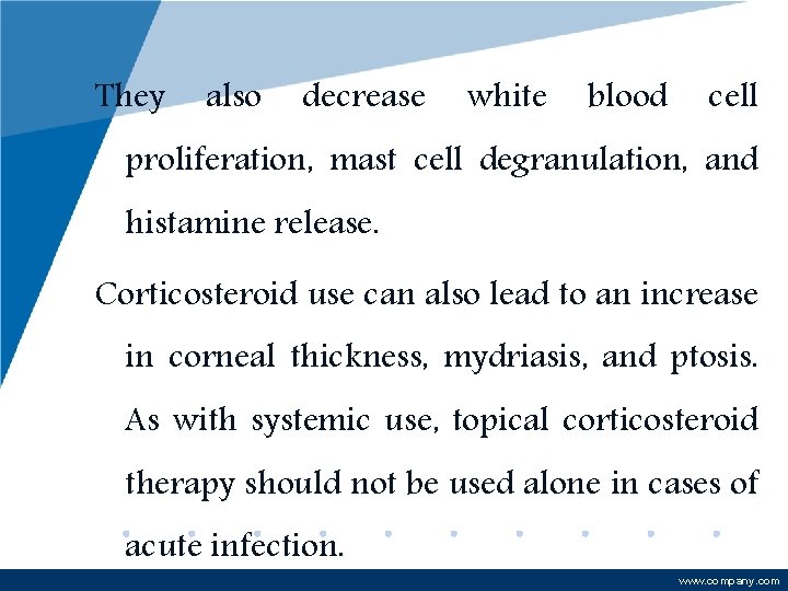 They also decrease white blood cell proliferation, mast cell degranulation, and histamine release. Corticosteroid