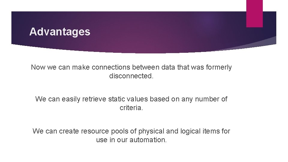 Advantages Now we can make connections between data that was formerly disconnected. We can