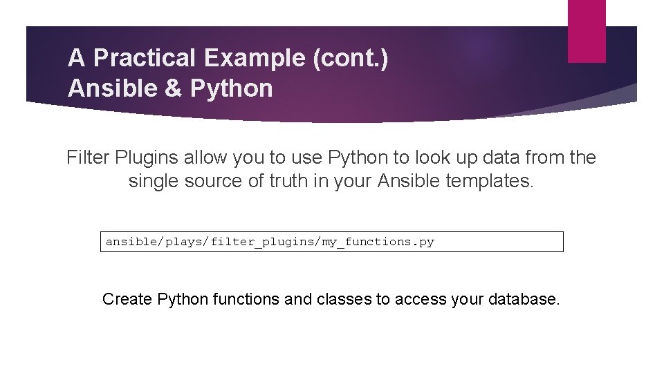 A Practical Example (cont. ) Ansible & Python Filter Plugins allow you to use