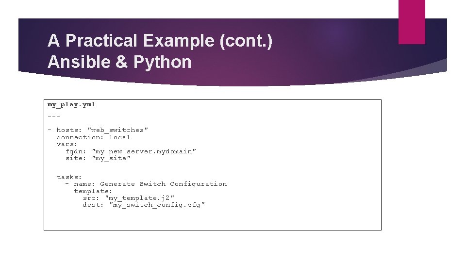 A Practical Example (cont. ) Ansible & Python my_play. yml --- hosts: "web_switches" connection: