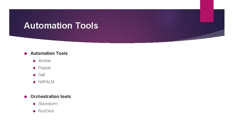 Automation Tools Ansible Puppet Salt NAPALM Orchestration tools Stackstorm Run. Deck 