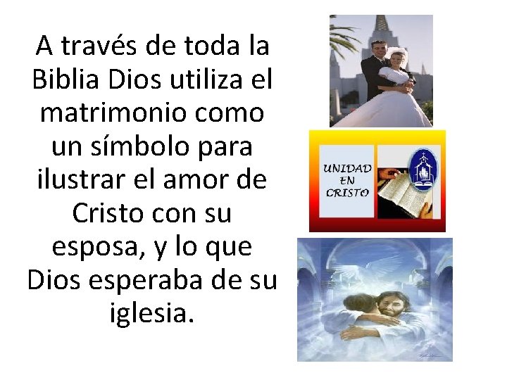  A través de toda la Biblia Dios utiliza el matrimonio como un símbolo