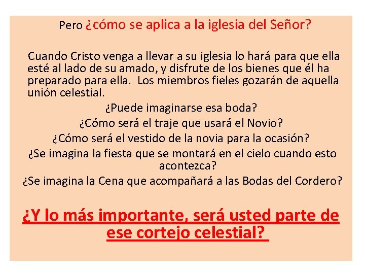  Pero ¿cómo se aplica a la iglesia del Señor? Cuando Cristo venga a