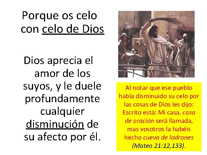  Porque os celo con celo de Dios aprecia el amor de los suyos,