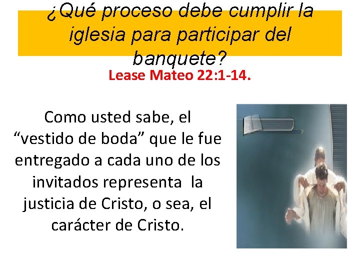 ¿Qué proceso debe cumplir la iglesia participar del banquete? Lease Mateo 22: 1 -14.