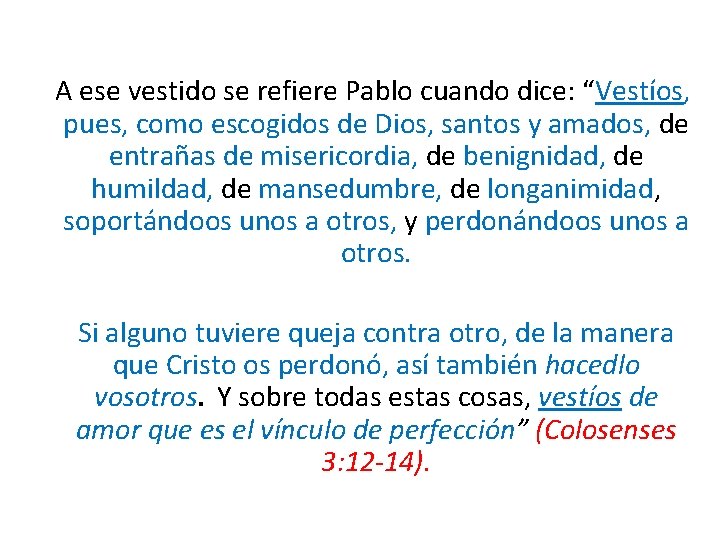  A ese vestido se refiere Pablo cuando dice: “Vestíos, pues, como escogidos de