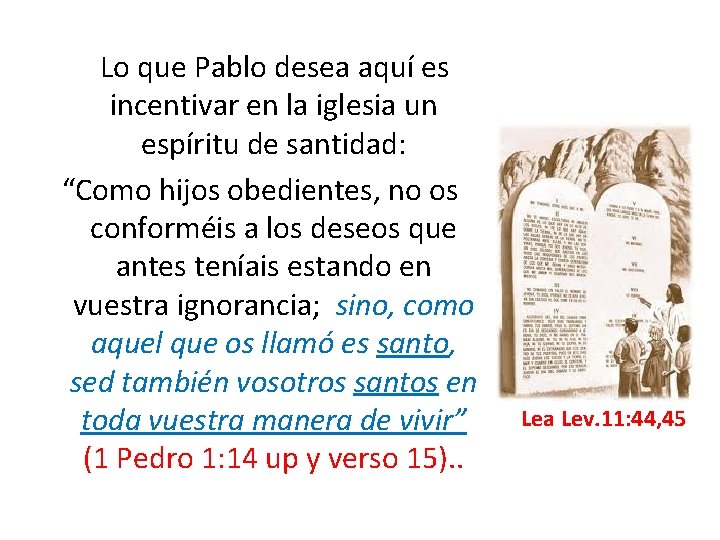  Lo que Pablo desea aquí es incentivar en la iglesia un espíritu de