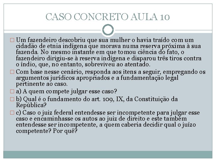 CASO CONCRETO AULA 10 � Um fazendeiro descobriu que sua mulher o havia traído