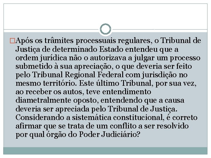 �Após os trâmites processuais regulares, o Tribunal de Justiça de determinado Estado entendeu que