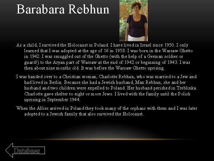 Barabara Rebhun As a child, I survived the Holocaust in Poland. I have lived