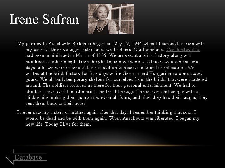 Irene Safran My journey to Auschwitz-Birkenau began on May 19, 1944 when I boarded