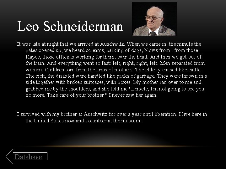 Leo Schneiderman It was late at night that we arrived at Auschwitz. When we