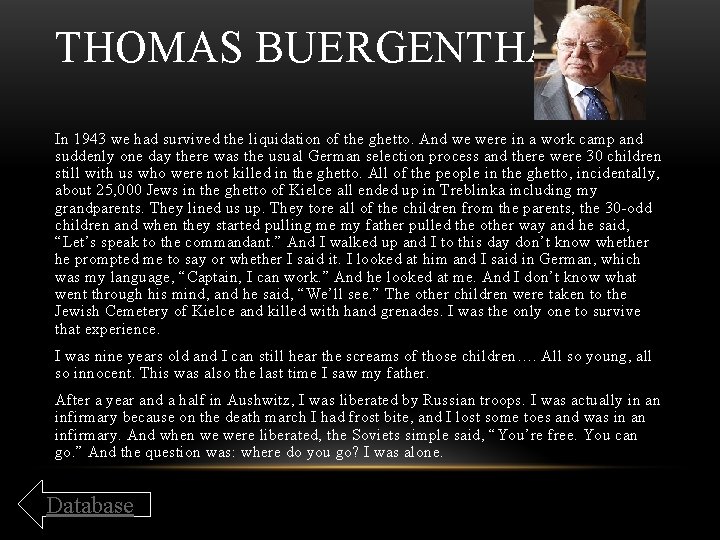 THOMAS BUERGENTHAL In 1943 we had survived the liquidation of the ghetto. And we