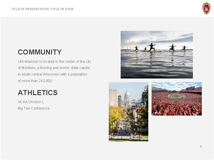 TITLE OF PRESENTATION / TITLE OF PAGE COMMUNITY UW-Madison is located in the center