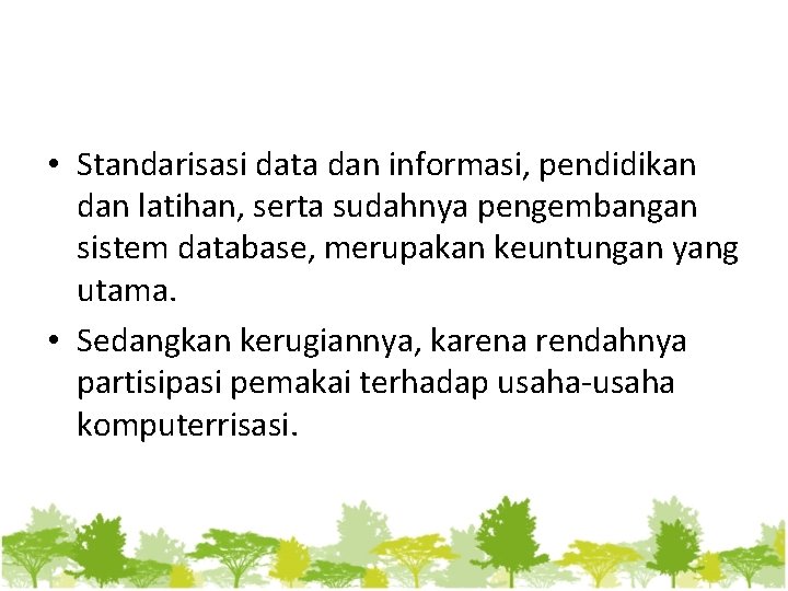  • Standarisasi data dan informasi, pendidikan dan latihan, serta sudahnya pengembangan sistem database,