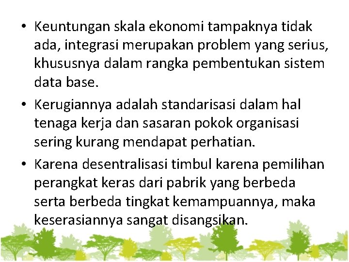  • Keuntungan skala ekonomi tampaknya tidak ada, integrasi merupakan problem yang serius, khususnya