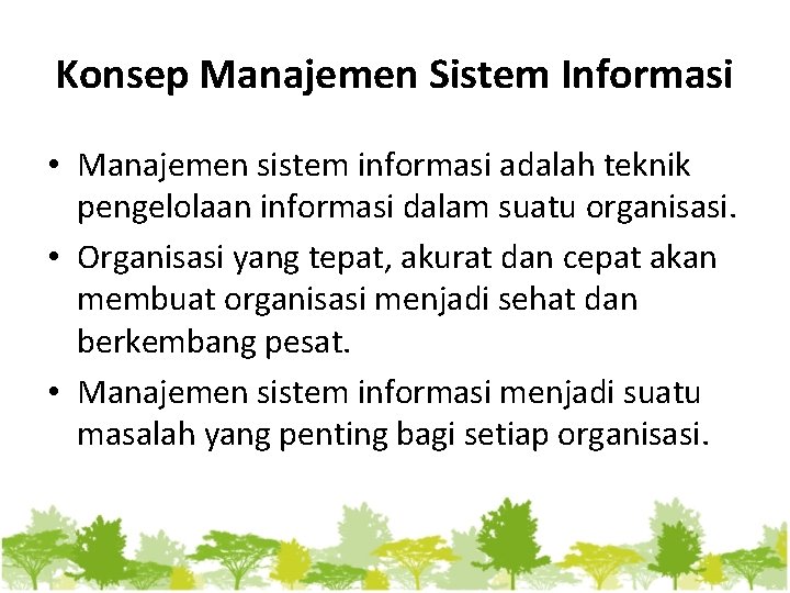 Konsep Manajemen Sistem Informasi • Manajemen sistem informasi adalah teknik pengelolaan informasi dalam suatu