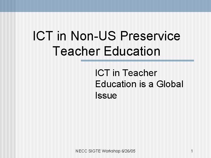 ICT in Non-US Preservice Teacher Education ICT in Teacher Education is a Global Issue