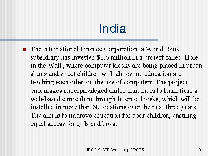 India n The International Finance Corporation, a World Bank subsidiary has invested $1. 6