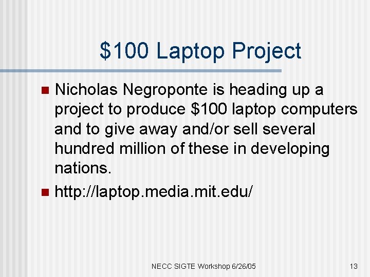 $100 Laptop Project Nicholas Negroponte is heading up a project to produce $100 laptop