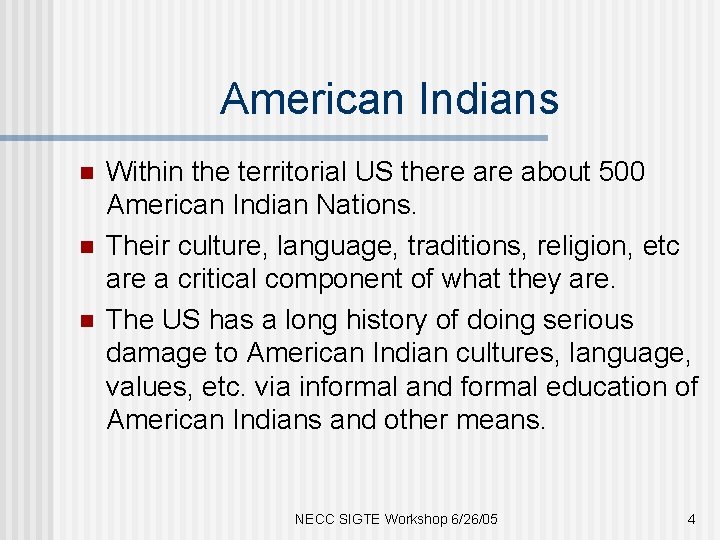American Indians n n n Within the territorial US there about 500 American Indian