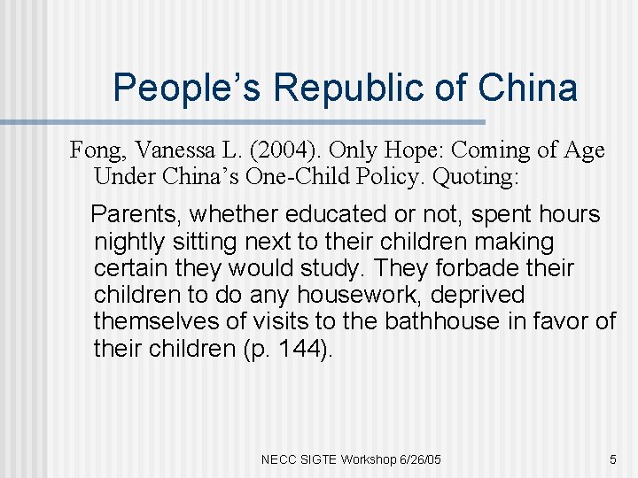 People’s Republic of China Fong, Vanessa L. (2004). Only Hope: Coming of Age Under