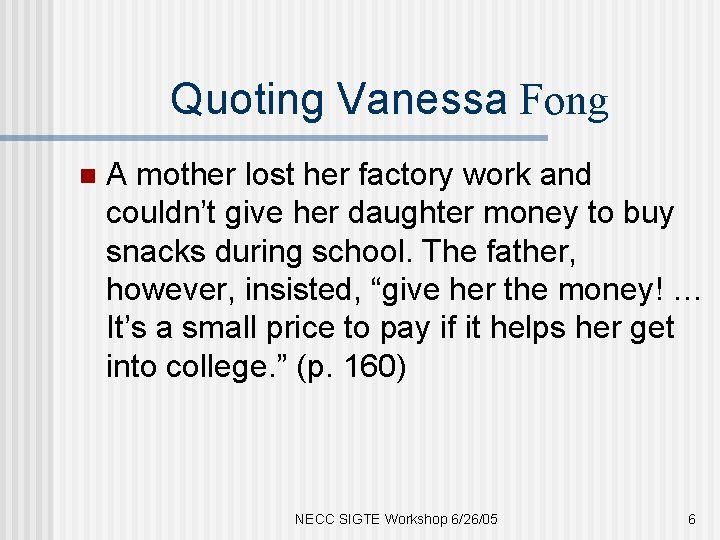 Quoting Vanessa Fong n A mother lost her factory work and couldn’t give her