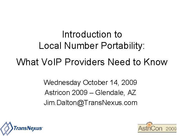 Introduction to Local Number Portability: What Vo. IP Providers Need to Know Wednesday October