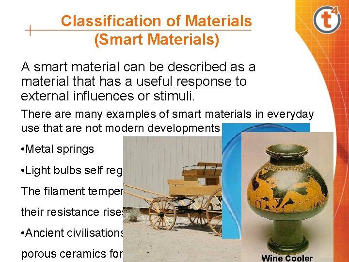 Classification of Materials (Smart Materials) A smart material can be described as a material