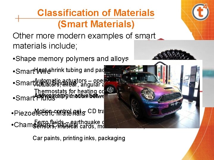 Classification of Materials (Smart Materials) Other more modern examples of smart materials include; •