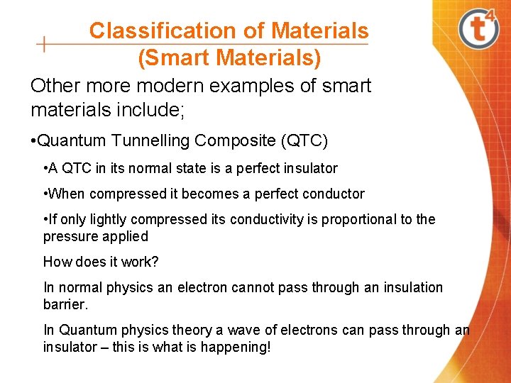 Classification of Materials (Smart Materials) Other more modern examples of smart materials include; •