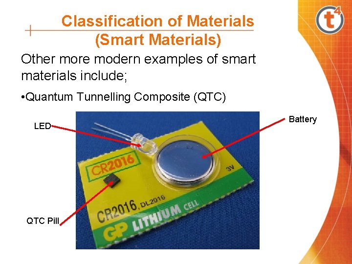 Classification of Materials (Smart Materials) Other more modern examples of smart materials include; •