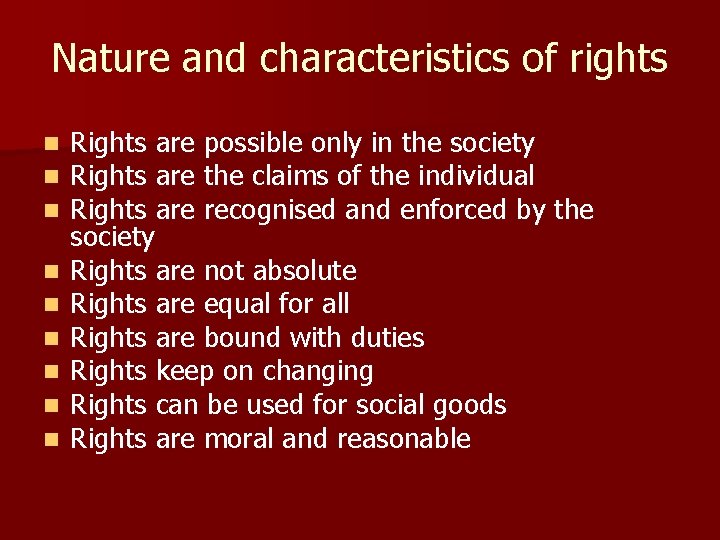 Nature and characteristics of rights n n n n n Rights are possible only