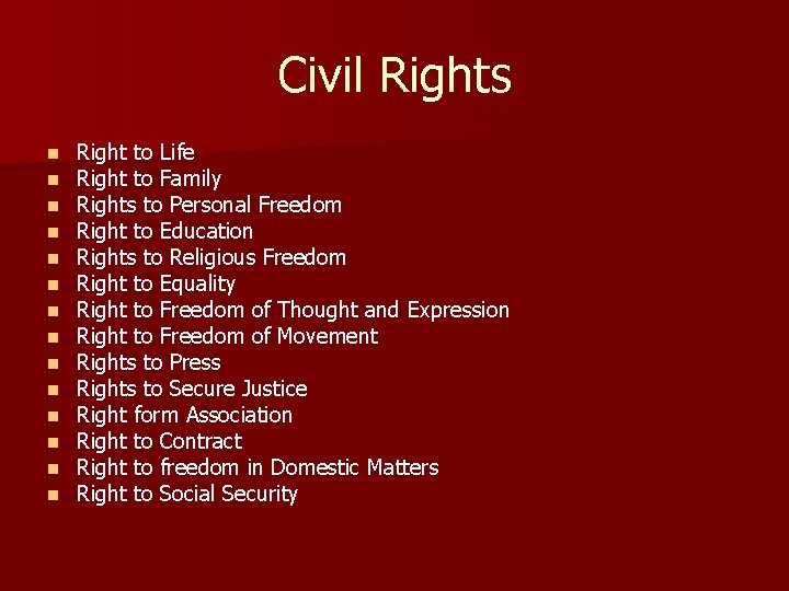 Civil Rights n n n n Right to Life Right to Family Rights to