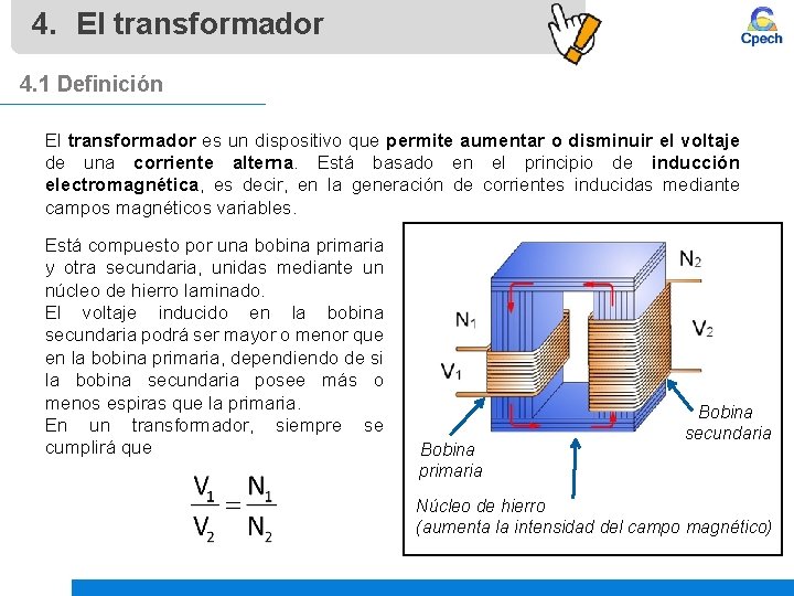 4. El transformador 4. 1 Definición El transformador es un dispositivo que permite aumentar 4. El transformador 4. 1 Definición El transformador es un dispositivo que permite aumentar