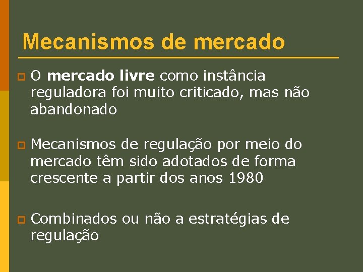 Mecanismos de mercado p O mercado livre como instância reguladora foi muito criticado, mas