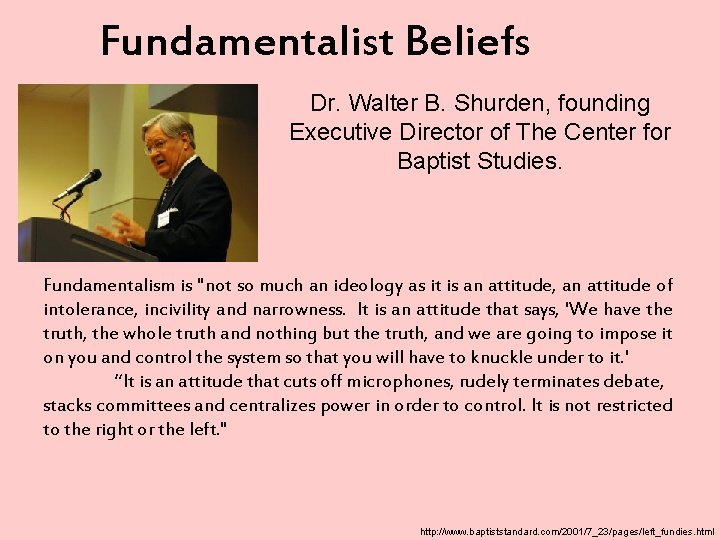 Fundamentalist Beliefs Dr. Walter B. Shurden, founding Executive Director of The Center for Baptist