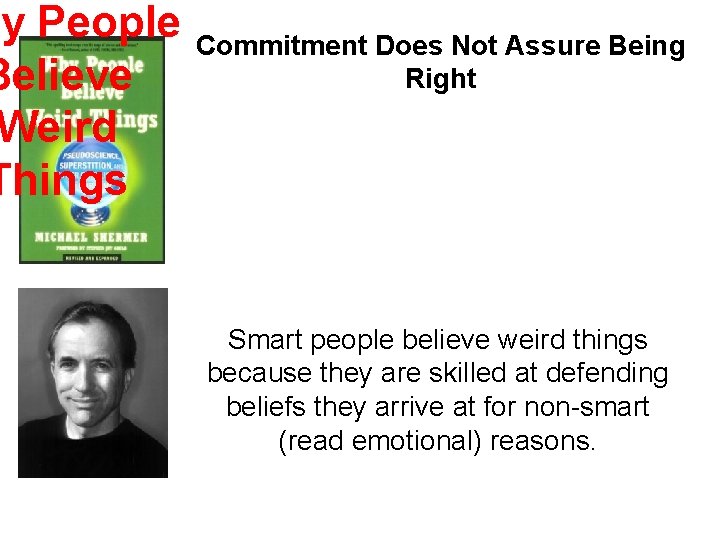 hy People Believe Weird Things Commitment Does Not Assure Being Right Smart people believe