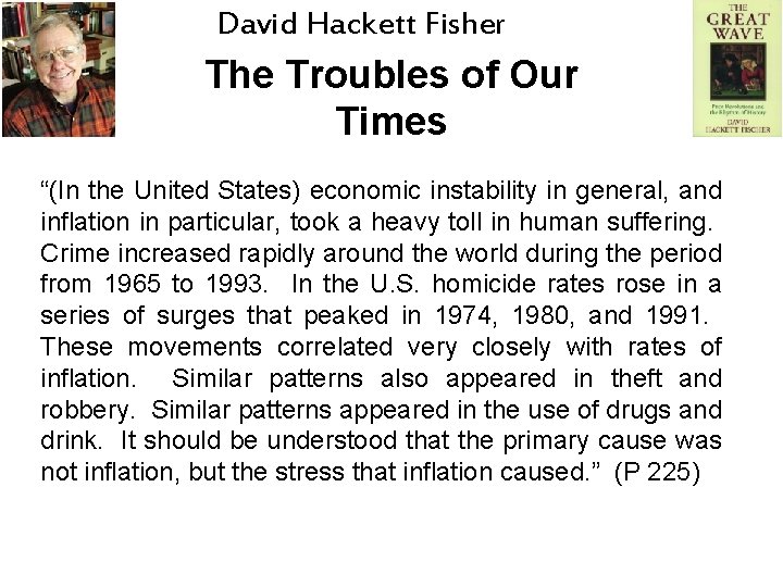 David Hackett Fisher The Troubles of Our Times “(In the United States) economic instability David Hackett Fisher The Troubles of Our Times “(In the United States) economic instability