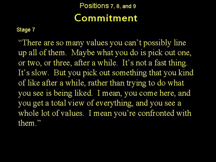 Positions 7, 8, and 9 Commitment Stage 7 “There are so many values you