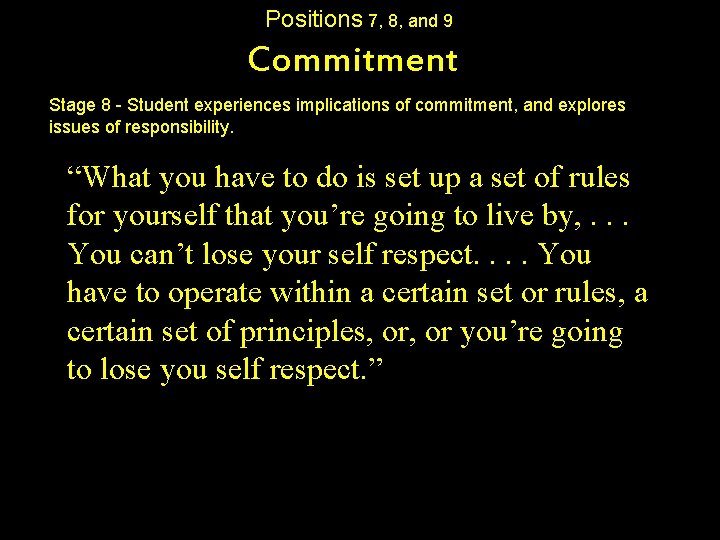 Positions 7, 8, and 9 Commitment Stage 8 - Student experiences implications of commitment, Positions 7, 8, and 9 Commitment Stage 8 - Student experiences implications of commitment,