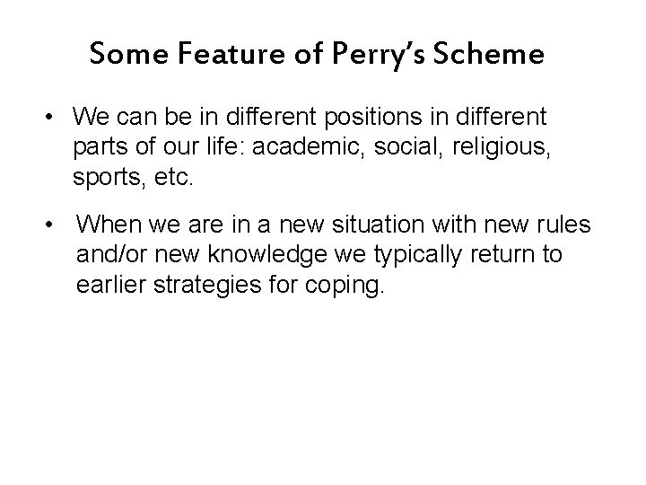 Some Feature of Perry’s Scheme • We can be in different positions in different