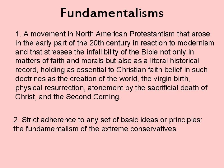 Fundamentalisms 1. A movement in North American Protestantism that arose in the early part